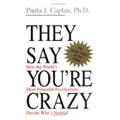 Caplan: They Say You're Crazy